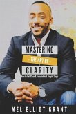 Mastering the Art of Clarity: How to Get Clear & Focused in 5 Simple Steps