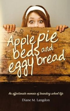 Apple Pie Beds and Eggy Bread: An affectionate memoir of boarding school life - Langdon, Diane M.