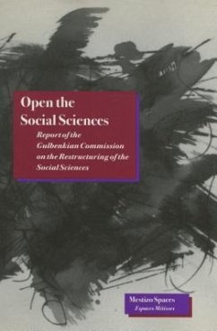 Open the Social Sciences: Report of the Gulbenkian Commission on the Restructuring of the Social Sciences - Gulbenkian Commission On The Restructuri