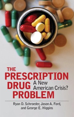 The Prescription Drug Problem - Schroeder, Ryan; Ford, Jason A.; Higgins, George