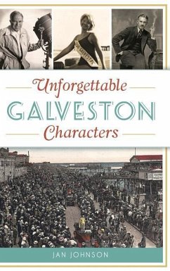Unforgettable Galveston Characters - Johnson, Jan
