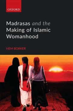 Madrasas and the Making of Islamic Womanhood - Borker, Hem
