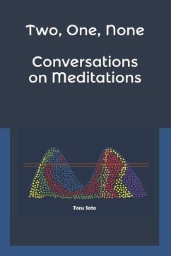 Two, One, None: Conversations on Meditations - Sato, Toru