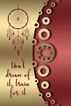 Don't Dream of It, Train for It: A Dream Diary for Your Dreams - Publishing, Gratitude Daily