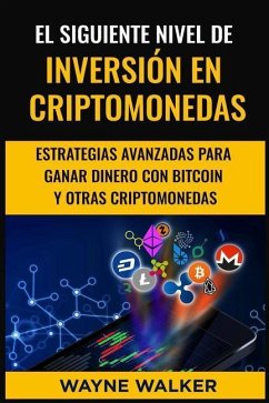 El Siguiente Nivel De Inversión En Criptomonedas - Walker, Wayne