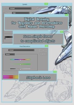 Digital Drawing for Beginners and Intermediates with Adobe Photoshop: From simple forms to complicated objects - Lane, Stephanie