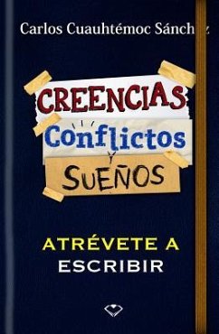 Conflictos, Creencias y Suenos-Atrevete a Escribir - Sanchez, Carlos C.