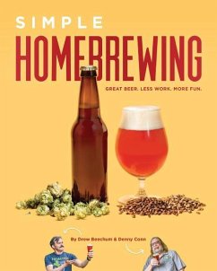 Simple Homebrewing: Great Beer, Less Work, More Fun - Conn, Denny; Beechum, Drew