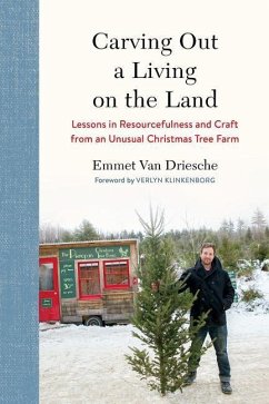 Carving Out a Living on the Land - Driesche, Emmet van