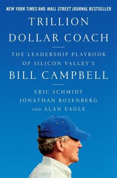 Trillion Dollar Coach - Schmidt, Eric; Rosenberg, Jonathan; Eagle, Alan