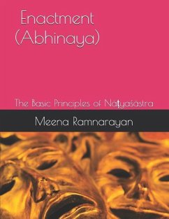 Enactment (Abhinaya): The Basic Principles of Nāṭyaśāstra - Ramnarayan, Meena