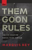 Them Goon Rules: Fugitive Essays on Radical Black Feminism