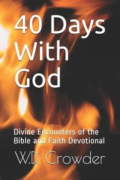 40 Days with God: Divine Encounters of the Bible and Faith Devotional - Crowder, W. D.