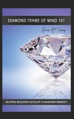 Diamond Frame of Mind 101: Helping Builders Develop a Diamond Mindset - Tenney, Gwen R.