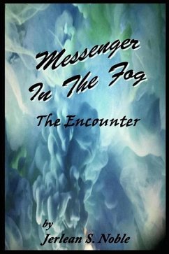 Messenger in the Fog: The Encounter - Noble, Jerlean S.