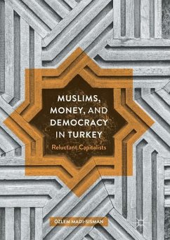 Muslims, Money, and Democracy in Turkey - Madi-Sisman, Özlem
