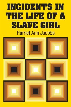 Incidents in the Life of a Slave Girl - Jacobs, Harriet Ann