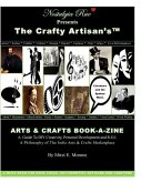 Nostalgia Rue Presents The Crafty Artisan's(TM) ARTS & CRAFTS BOOK-A-ZINE A Guide To DIY Creativity, Personal Development and R.O.I.: A Philosophy of