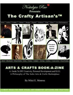 Nostalgia Rue Presents The Crafty Artisan's(TM) ARTS & CRAFTS BOOK-A-ZINE A Guide To DIY Creativity, Personal Development and R.O.I.: A Philosophy of - Monroe, Mitzi; Monroe, Mitzi E.