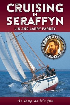 Cruising in Seraffyn: Tribute Edition - Pardey, Lin; Pardey, Larry