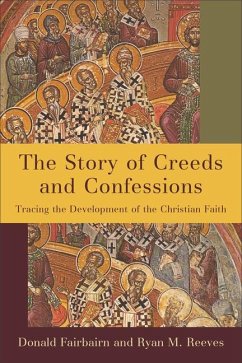 The Story of Creeds and Confessions - Fairbairn, Donald; Reeves, Ryan M
