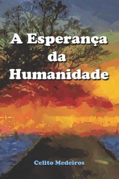 A Esperança Da Humanidade: Ficção - Medeiros, Celito Freitas de