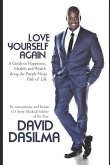 Love Yourself Again: A Guide to Happiness, Health, and Wealth Along the Purple Ninja Path of Life: By Entrepreneur and Former US Army Medic