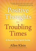 Positive Thoughts for Troubling Times: A Renew-Your-Spirit Guide (Politics of Love, Uplifting Quotes, Affirmations)