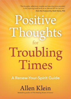 Positive Thoughts for Troubling Times: A Renew-Your-Spirit Guide (Politics of Love, Uplifting Quotes, Affirmations) - Klein, Allen