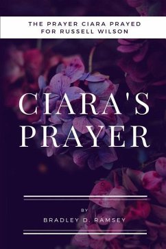 Ciara's Prayer: The Prayer Ciara Prayed for Russell Wilson - Ramsey, Bradley D.