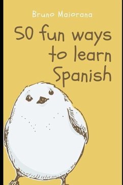 50 Fun Ways to Learn Spanish: 50 Maneras divertidas de aprender español - Maiorana, Bruno