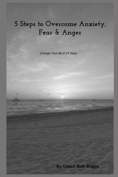 5 Steps to Overcome Anxiety, Fear & Anger - Briggs, Bob