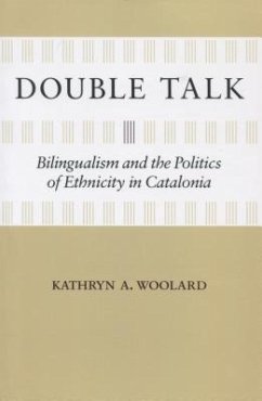 Double Talk: Bilingualism and the Politics of Ethnicity in Catalonia - Woolard, Kathryn Ann