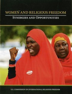 Women and Religious Freedom: Synergies and Opportunities - Ghanea, Nazila; U S Commission on International Religious Freedom