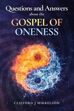 Questions and Answers about the Gospel of Oneness - Mikkelson, Clifford