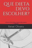 Que dieta devo escolher?: A ciência e a fome unidas na busca do melhor caminho. A Dieta 2M.