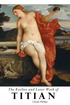 THE EARLIER AND LATER OF TITIAN - Phillips, Claude