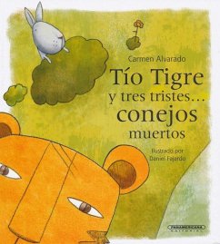 Tio Tigre Y Tres Tristes Conejos Muertos - Alvarado, Carmen