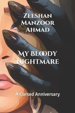 My Bloody Nightmare: A Cursed Anniversary - Manzoor Ahmad, Zeeshan