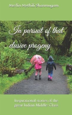 In Pursuit of That Elusive Progeny: Inspirational Stories of the Great Indian Middle-Class - Shanmugam, Merlin Mythili