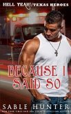 Because I Said So: (A Texas Heroes Crossover Novel)