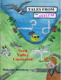 Tales from the Asylum, Nerd Valley Uncovered (eBook, ePUB) - Mowbray, Malcolm Tales from the Asylum, Nerd Valley Uncovered (eBook, ePUB) - Mowbray, Malcolm