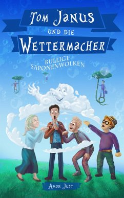 Tom Janus und die Wettermacher: Bullige Saponenwolken (eBook, ePUB) - Just, Amon
