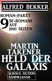 Roman-Paket Martin Takener - Held der Galaxis, 9 SF-Romane auf 1100 Seiten (eBook, ePUB)