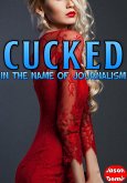 Cucked in the Name of Journalism (Cuckold Erotica Series) (eBook, ePUB)