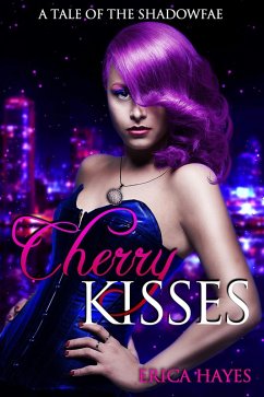 Cherry Kisses (Shadowfae Chronicles, #4.5) (eBook, ePUB) - Hayes, Erica
