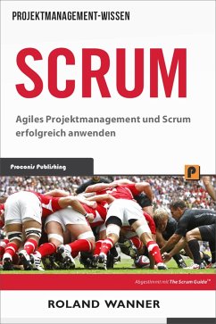 Scrum: Agiles Projektmanagement und Scrum erfolgreich anwenden (eBook, ePUB) - Wanner, Roland