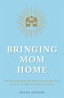 Bringing Mom Home: How Two Sisters... - Bild 1