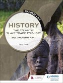 National 4 & 5 History: The Atlantic Slave Trade 1770-1807, Second Edition (eBook, ePUB)