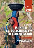 El estado mundial de la agricultura y la alimentación 2018: Migración, agricultura y desarrollo rural (eBook, ePUB) El estado mundial de la agricultura y la alimentación 2018: Migración, agricultura y desarrollo rural (eBook, ePUB)